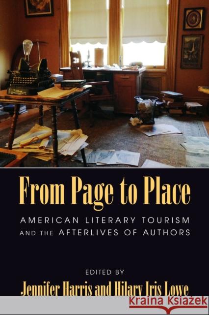 From Page to Place: American Literary Tourism and the Afterlives of Authors