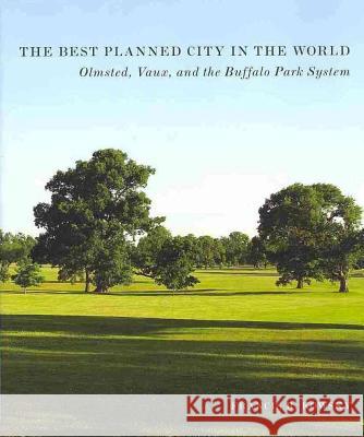 The Best Planned City in the World: Olmsted, Vaux, and the Buffalo Park System