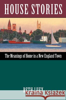 House Stories: The Meanings of Home in a New England Town