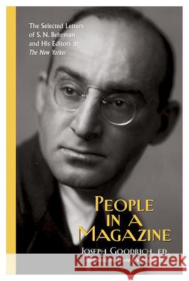 People in a Magazine: The Selected Letters of S. N. Behrman and His Editors at 