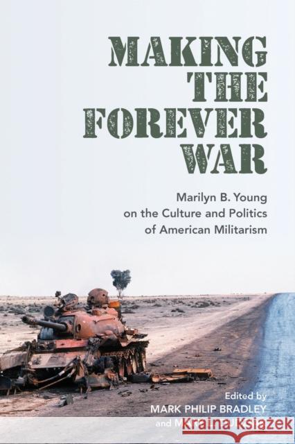 Making the Forever War: Marilyn B. Young on the Culture and Politics of American Militarism