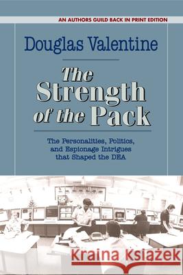 The Strength of the Pack: The Personalities, Politics, and Espionage Intrigues That Shaped the Dea