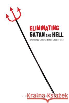 Eliminating Satan and Hell: Affirming a Compassionate Creator-God