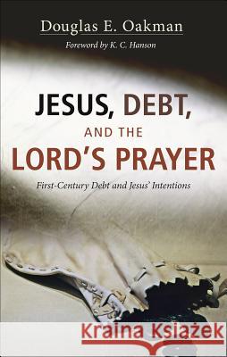 Jesus, Debt, and the Lord's Prayer: First-Century Debt and Jesus' Intentions