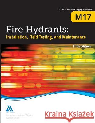 M17 Fire Hydrants: Installation, Field Testing, and Maintenance, Fifth Edition
