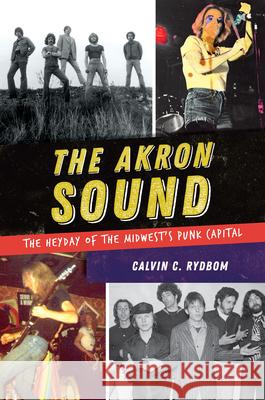 The Akron Sound: The Heyday of the Midwest's Punk Capital