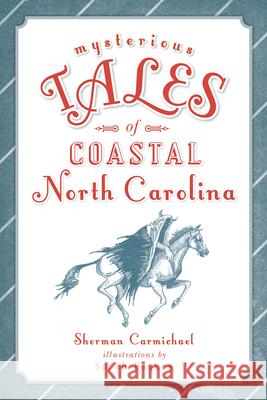 Mysterious Tales of Coastal North Carolina