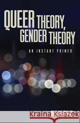 Queer Theory, Gender Theory - An Instant Primer