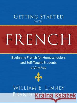 Getting Started with French: Beginning French for Homeschoolers and Self-Taught Students of Any Age