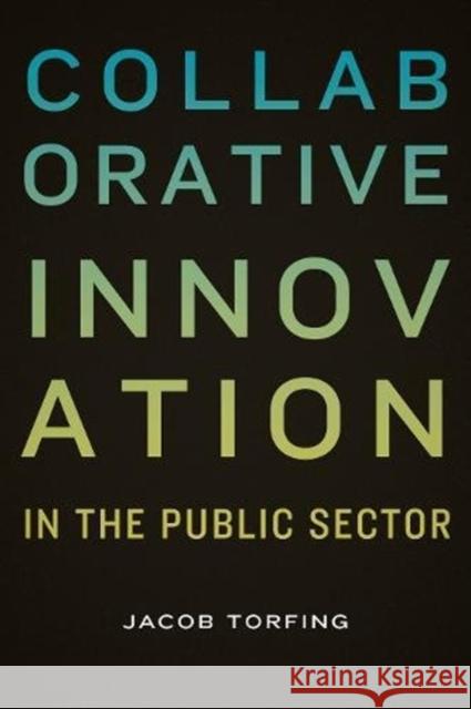 Collaborative Innovation in the Public Sector