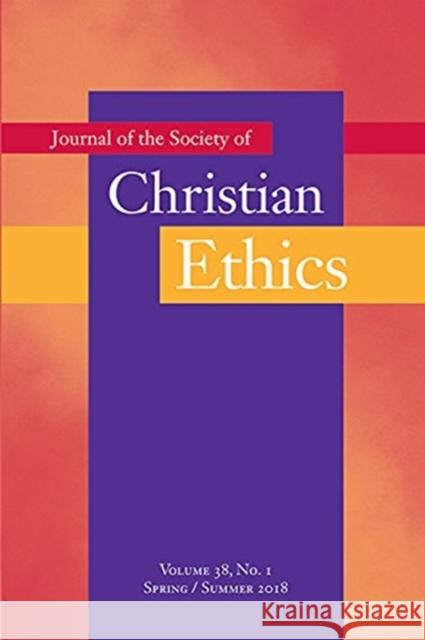 Journal of the Society of Christian Ethics: Spring/Summer 2018, Volume 38, No. 1