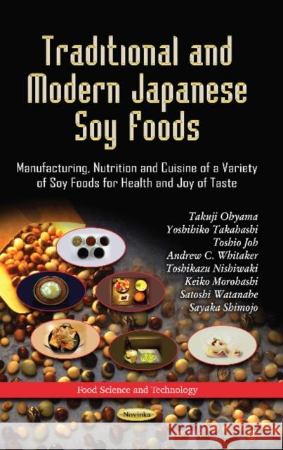 Traditional & Modern Japanese Soy Foods: Manufacturing, Nutrition & Cuisine of a Variety of Soy Foods for Health & Joy of Taste