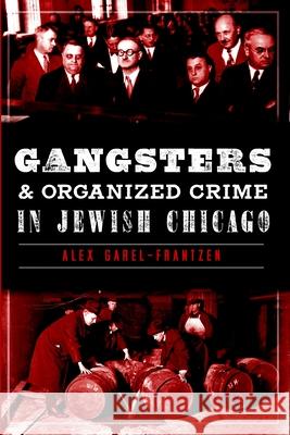 Gangsters & Organized Crime in Jewish Chicago