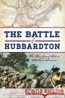 The Battle of Hubbardton: The Rear Guard Action That Saved America