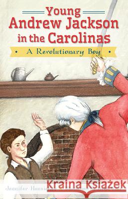 Young Andrew Jackson in the Carolinas:: A Revolutionary Boy