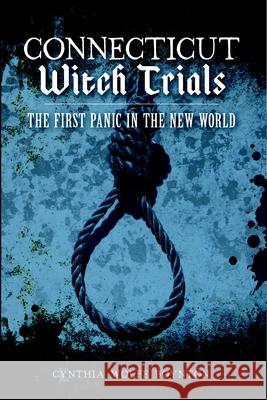 Connecticut Witch Trials: The First Panic in the New World