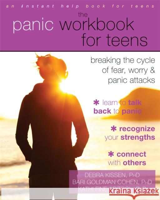 The Panic Workbook for Teens: Breaking the Cycle of Fear, Worry, and Panic Attacks