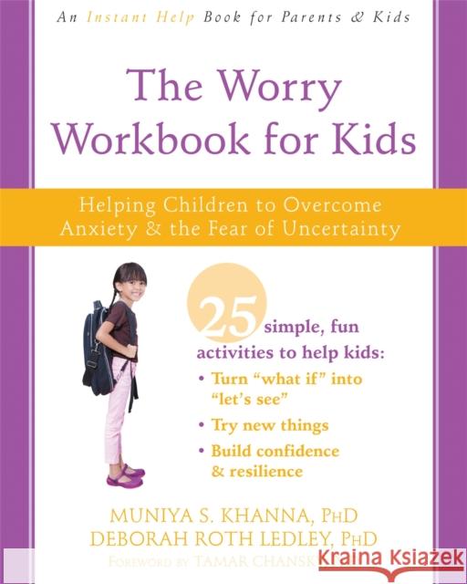 The Worry Workbook for Kids: Helping Children to Overcome Anxiety and the Fear of Uncertainty