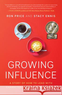 Growing Influence: A Story of How to Lead with Character, Expertise, and Impact