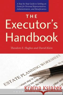 The Executor's Handbook: A Step-By-Step Guide to Settling an Estate for Personal Representatives, Administrators, and Beneficiaries