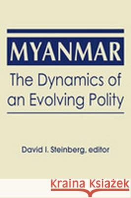 Myanmar: The Dynamics of an Evolving Polity