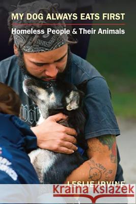 My Dog Always Eats First: Homeless People and Their Animals