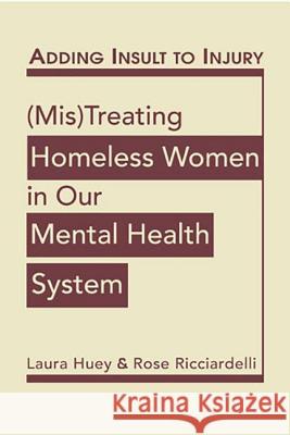 Adding Insult to Injury: (Mis) Treating Homeless Women in Our Mental Health System