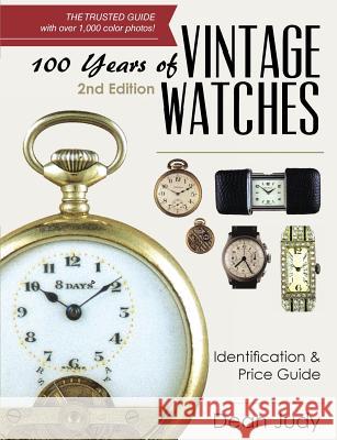 100 Years of Vintage Watches: Identification and Price Guide, 2nd Edition