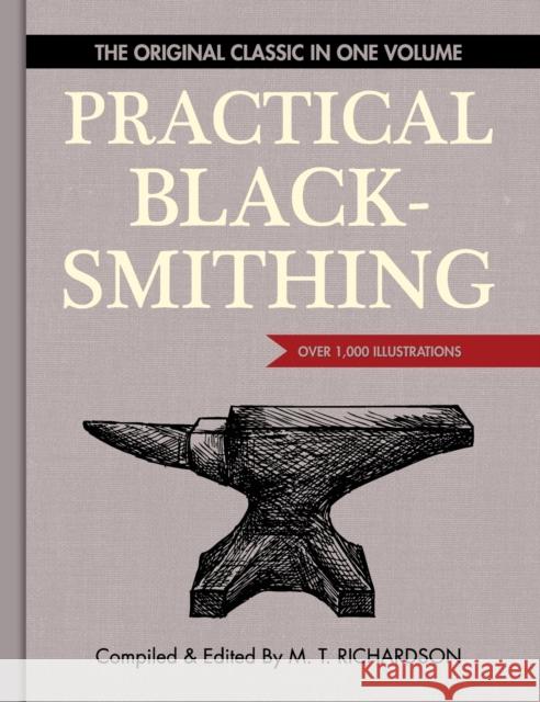 Practical Blacksmithing: The Original Classic in One Volume - Over 1,000 Illustrations