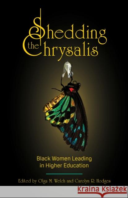 Shedding the Chrysalis: Black Women Leading in Higher Education