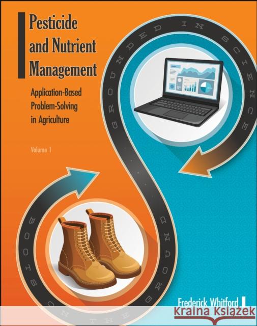 Pesticide and Nutrient Management: Application Based Problem-Solving in Agriculture, Volume 1