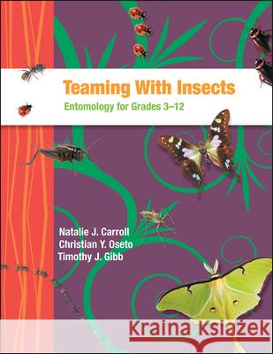 Teaming With Insects: Entomology for Grades 3-12