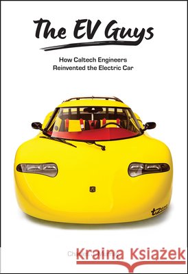 The EV Guys: How Caltech Engineers Reinvented the Electric Car
