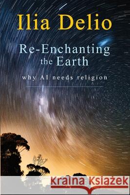 Re-Enchanting the Earth: Why AI Needs Religion