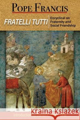 Fratelli Tutti: The Encyclical on Fraternity and Social Friendship