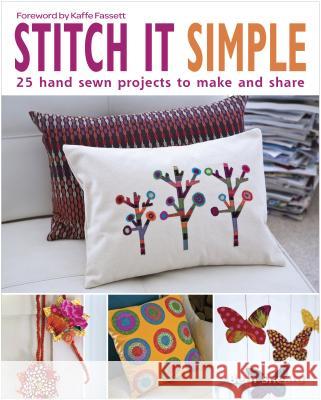 Stitch It Simple: 25 Hand-Sewn Projects to Make and Share