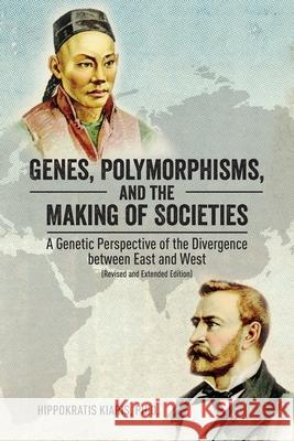 Genes, Polymorphisms, and the Making of Societies: A Genetic Perspective of the Divergence between East and West (Revised and Extended Edition)