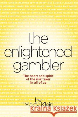 The Enlightened Gambler: The Heart and Spirit of the Risk-Taker in All of Us