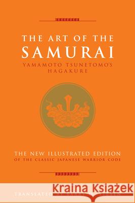 The Art of the Samurai: Yamamoto Tsunetomo's Hagakure