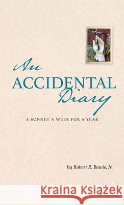 An Accidental Diary: A Sonnet a Week for a Year: A Sonnet a Week for a Year