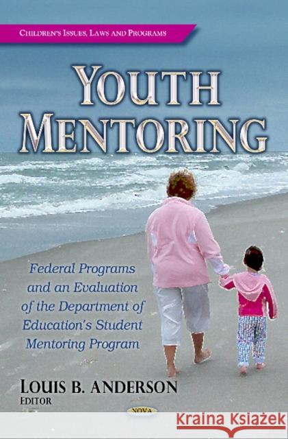 Youth Mentoring: Federal Programs & an Evaluation of the Department of Education's Student Mentoring Program