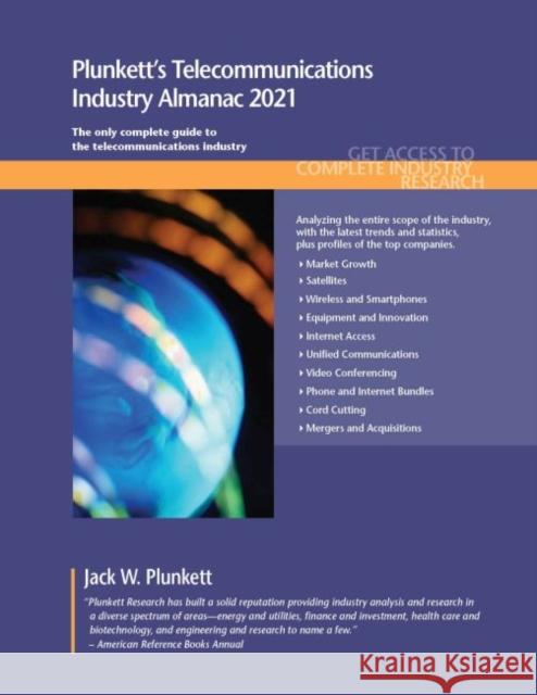 Plunkett's Telecommunications Industry Almanac 2021: Telecommunications Industry Market Research, Statistics, Trends and Leading Companies