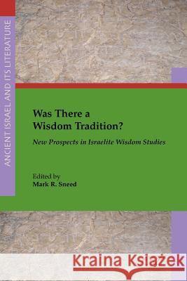 Was There a Wisdom Tradition? New Prospects in Israelite Wisdom Studies