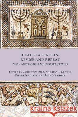 Dead Sea Scrolls, Revise and Repeat: New Methods and Perspectives