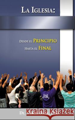 La Iglesia: Desde El Principio Hasta El Final