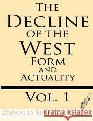 The Decline of the West (Volume 1): Form and Actuality