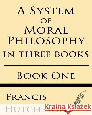 A System of Moral Philosophy (Book One)