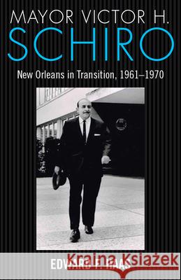 Mayor Victor H. Schiro: New Orleans in Transition, 1961-1970