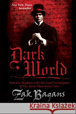 Dark World: Into the Shadows with the Lead Investigator of The Ghost Adventures Crew