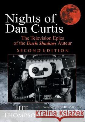 Nights of Dan Curtis, Second Edition: The Television Epics of the Dark Shadows Auteur